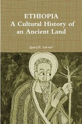 L'Éthiopie : L'histoire culturelle d'un pays ancien - Ethiopia: A Cultural History of an Ancient Land