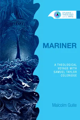 Mariner : Un voyage théologique avec Samuel Taylor Coleridge - Mariner: A Theological Voyage with Samuel Taylor Coleridge