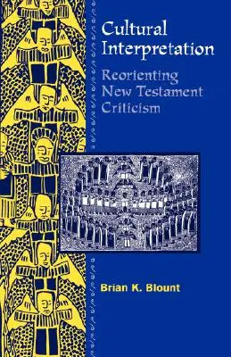 Interprétations culturelles : Réorienter la critique du Nouveau Testament - Cultural Interpretations: Reorienting New Testament Criticism