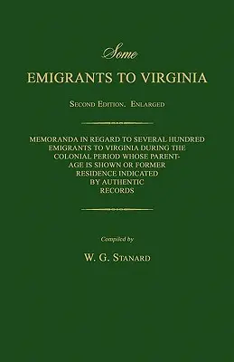 Quelques émigrants en Virginie. Mémoires concernant plusieurs centaines d'émigrants en Virginie pendant la période coloniale, dont la filiation est indiquée ou ancienne. - Some Emigrants to Virginia. Memoranda in Regard to Several Hundred Emigrants to Virginia During the Colonial Period Whose Parentage Is Shown or Former