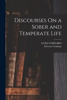 Discours sur une vie sobre et tempérée - Discourses On a Sober and Temperate Life