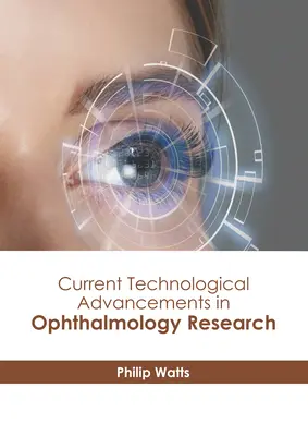Progrès technologiques actuels dans la recherche en ophtalmologie - Current Technological Advancements in Ophthalmology Research