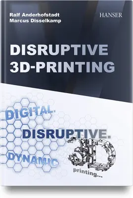 L'impression 3D perturbatrice - Disruptive 3D Printing
