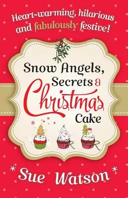 Anges des neiges, secrets et gâteaux de Noël - Snow Angels, Secrets and Christmas Cake