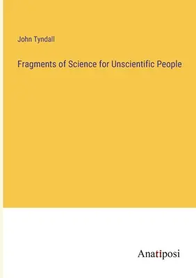 Fragments de science pour les non-scientifiques - Fragments of Science for Unscientific People