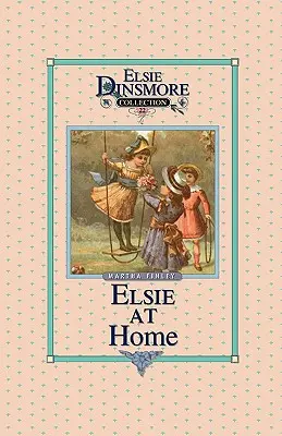 Elsie à la maison, Tome 22 - Elsie at Home, Book 22