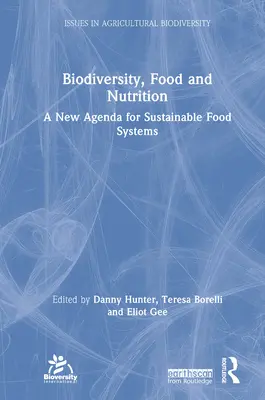 Biodiversité, alimentation et nutrition : Un nouvel agenda pour des systèmes alimentaires durables - Biodiversity, Food and Nutrition: A New Agenda for Sustainable Food Systems