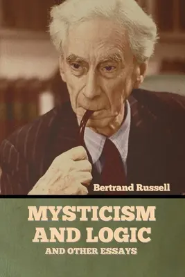 Mystique et logique et autres essais - Mysticism and Logic and Other Essays