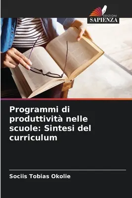 Programmi di produttivit nelle scuole : Sintesi del curriculum - Programmi di produttivit nelle scuole: Sintesi del curriculum