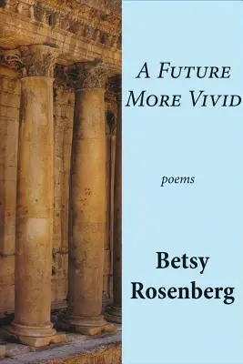 Un avenir plus vivant : Poèmes choisis - A Future More Vivid: Selected Poems