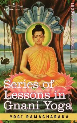 Série de leçons de Gnani Yoga - Series of Lessons in Gnani Yoga