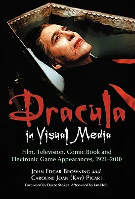 Dracula dans les médias visuels : Films, télévision, bandes dessinées et jeux électroniques, 1921-2010 - Dracula in Visual Media: Film, Television, Comic Book and Electronic Game Appearances, 1921-2010