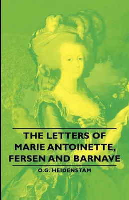 Les lettres de Marie-Antoinette, Fersen et Barnave - The Letters of Marie Antoinette, Fersen and Barnave