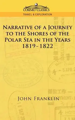 Récit d'un voyage sur les rives de la mer polaire au cours des années 1819-1822 - Narrative of a Journey to the Shores of the Polar Sea in the Years 1819-1822