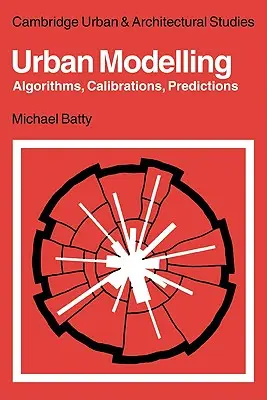 Modélisation urbaine : Algorithmes, calibrations, prédictions - Urban Modelling: Algorithms, Calibrations, Predictions