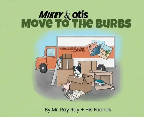 Mikey et Otis déménagent en banlieue : Déménager en banlieue : Déménager en banlieue - Mikey and Otis Move to the Burbs: Move to the Burbs