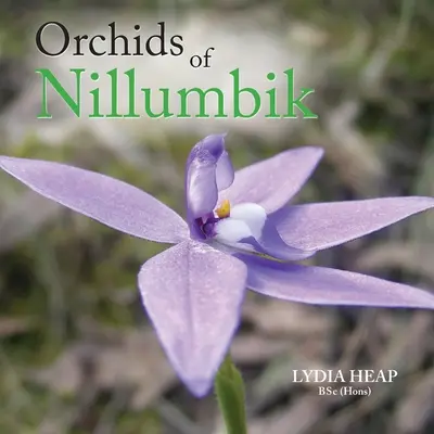 Orchidées de Nillumbik (Heap Bsc (Hons) Lydia) - Orchids of Nillumbik (Heap Bsc (Hons) Lydia)