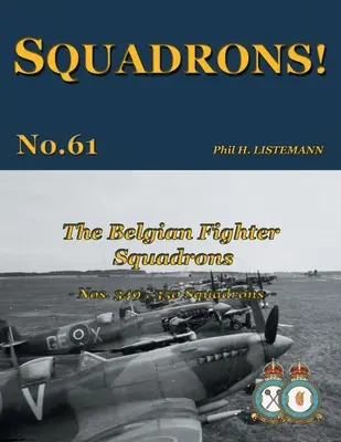Les escadrons de chasse belges : Les escadrons 349 et 350 - The Belgian Fighter Squadrons: Nos. 349 & 350 Squadrons
