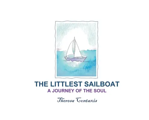 Le plus petit voilier : Un voyage de l'âme - The Littlest Sailboat: A Journey of the Soul