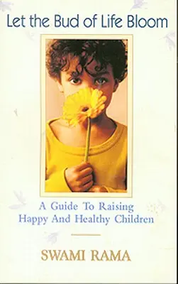 Laissez fleurir les bourgeons de la vie : Un guide pour élever des enfants heureux et en bonne santé - Let the Bud of Life Bloom: A Guide to Raising Happy and Healthy Children