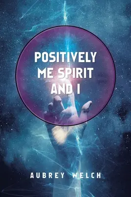 Positivement moi, l'esprit et moi - Positively Me Spirit and I