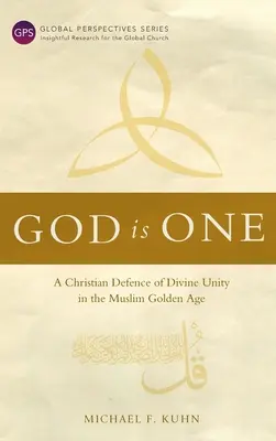 Dieu est un : Une défense chrétienne de l'unité divine à l'âge d'or musulman - God Is One: A Christian Defence of Divine Unity in the Muslim Golden Age