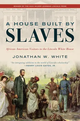 Une maison construite par des esclaves : Les visiteurs afro-américains de la Maison Blanche de Lincoln - A House Built by Slaves: African American Visitors to the Lincoln White House