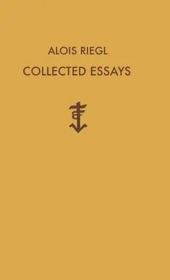 Alois Riegl - Essais réunis - Alois Riegl Collected Essays