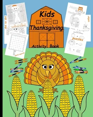 Cahier d'activités de Thanksgiving pour les enfants : Casse-tête pour enfants Casse-tête simples Pages de coloriage Dessins point à point Pendu Épouvantail Jeu de famille te - Kids Thanksgiving Activity Book: Brain Teaser for kids Simple Word Search puzzles Coloring pages Dot-to-dot drawings Hang man Scarecrow family game te