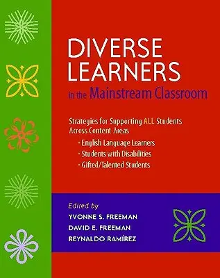 Diverse Learners in the Mainstream Classroom : Stratégies de soutien à tous les élèves dans les différentes matières : apprenants de l'anglais, élèves souffrant d'un handicap, etc. - Diverse Learners in the Mainstream Classroom: Strategies for Supporting All Students Across Content Areas--English Language Learners, Students with Di