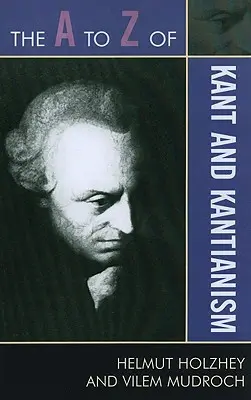 L'A à Z de Kant et du kantisme - The A to Z of Kant and Kantianism