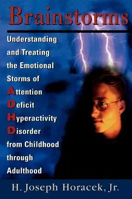 Les tempêtes du cerveau : Comprendre et traiter les tempêtes émotionnelles du TDAH de l'enfance à l'âge adulte - Brainstorms: Understanding and Treating Emotional Storms of ADHD from Childhood through Adulthood