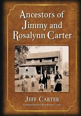 Les ancêtres de Jimmy et Rosalynn Carter - Ancestors of Jimmy and Rosalynn Carter