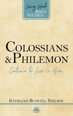 Colossiens et Philémon : Continuer à vivre en lui - Colossians and Philemon: Continue to Live in Him