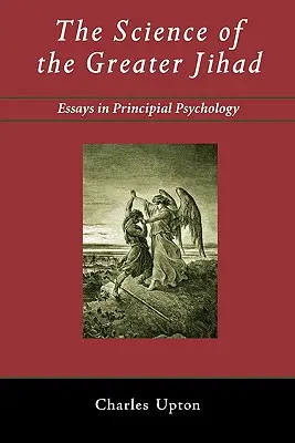 La science du grand djihad : Essais de psychologie principale - The Science of the Greater Jihad: Essays in Principial Psychology