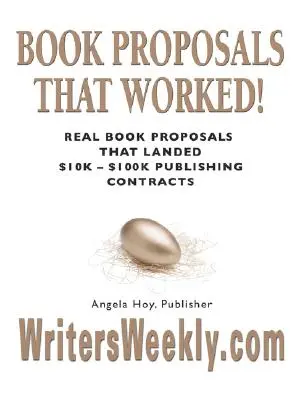 DES PROPOSITIONS DE LIVRES QUI MARCHENT ! De vraies propositions de livres qui ont abouti à des contrats d'édition de 10 000 à 100 000 dollars - DEUXIÈME ÉDITION - BOOK PROPOSALS THAT WORKED! Real Book Proposals That Landed $10K - $100K Publishing Contracts - SECOND EDITION