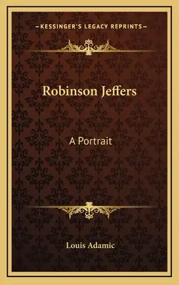 Robinson Jeffers : Un portrait - Robinson Jeffers: A Portrait