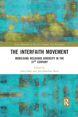Le mouvement interconfessionnel : Mobiliser la diversité religieuse au 21e siècle - The Interfaith Movement: Mobilising Religious Diversity in the 21st Century