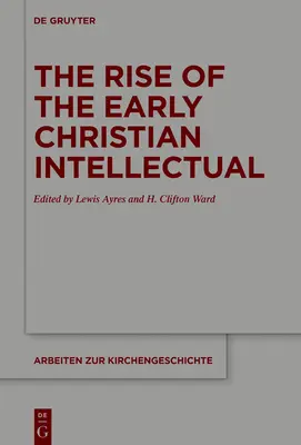 L'essor de l'intellectuel chrétien primitif - The Rise of the Early Christian Intellectual