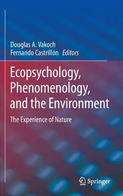 Ecopsychologie, phénoménologie et environnement : L'expérience de la nature - Ecopsychology, Phenomenology, and the Environment: The Experience of Nature