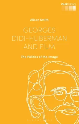 Georges Didi-Huberman et le cinéma : La politique de l'image - Georges Didi-Huberman and Film: The Politics of the Image