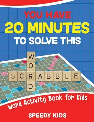 Tu as 20 minutes pour résoudre ce mot au Scrabble ! Cahier d'activités pour les enfants - You Have 20 Minutes to Solve This Word Scrabble! Word Activity Book for Kids