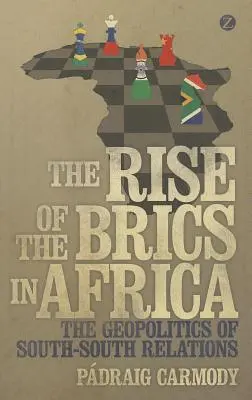 La montée des Brics en Afrique : La géopolitique des relations Sud-Sud - The Rise of the Brics in Africa: The Geopolitics of South-South Relations
