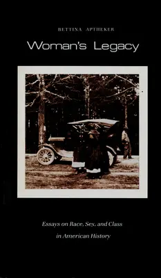 L'héritage de la femme : Essais sur la race, le sexe et la classe dans l'histoire américaine - Woman's Legacy: Essays on Race, Sex, and Class in American History
