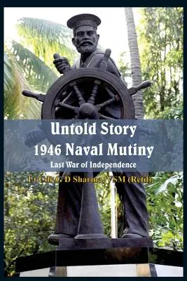 L'histoire inédite de la mutinerie navale de 1946 : La dernière guerre d'indépendance - Untold Story 1946 Naval Mutiny: Last War of Independence