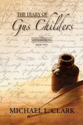 Le journal de Gus Childers : The Shimmering - Book Two - The Diary of Gus Childers: The Shimmering - Book Two