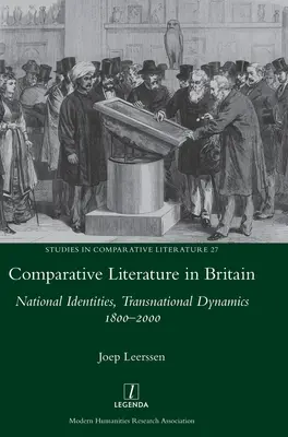 Littérature comparée en Grande-Bretagne : Identités nationales, dynamiques transnationales 1800-2000 - Comparative Literature in Britain: National Identities, Transnational Dynamics 1800-2000