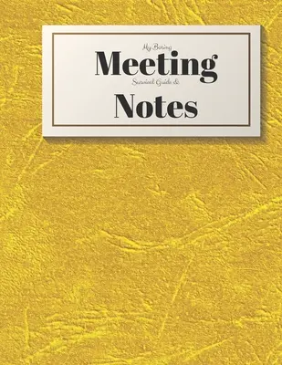 Mon guide de survie pour les réunions ennuyeuses et mes notes : Cahier de réunion 8.5x11 et livre de puzzles - My Boring Meeting Survival Guide and Notes: 8.5x11 Meeting Notebook and Puzzle Book