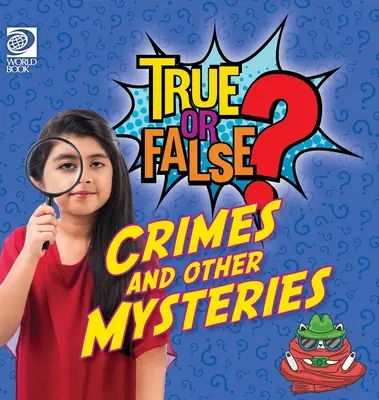 Vrai ou faux ? Crimes et autres mystères - True or False? Crimes and Other Mysteries