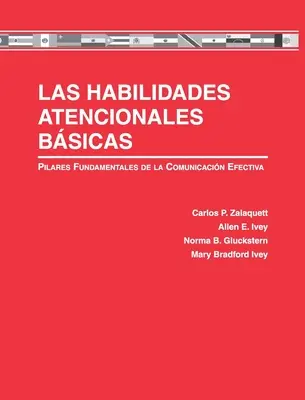 Las Habilidades Atencionales Bsicas : Pilares Fundamentales de la Comunicacin Efectiva - Las Habilidades Atencionales Bsicas: Pilares Fundamentales de la Comunicacin Efectiva